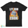 Remy Rat Let Him Cook T-Shirt