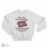 Sex Is Like A Box Of Chocolates Sweatshirt
