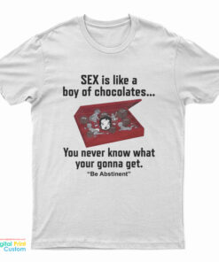 Sex Is Like A Box Of Chocolates T-Shirt