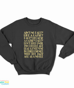 Ain't No Party Like A Gatsby Party Sweatshirt