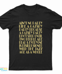 Ain't No Party Like A Gatsby Party T-Shirt