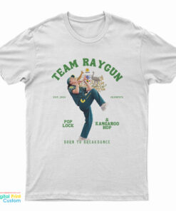 Breakdancing Like Raygun Team Raygun T-Shirt