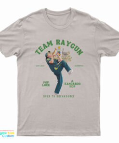 Breakdancing Like Raygun Team Raygun T-Shirt