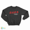 DARN It I'm Addicted To Drugs Sweatshirt