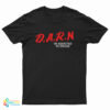 DARN It I'm Addicted To Drugs T-Shirt