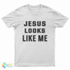 Debbie Harry Jesus Looks Like Me T-Shirt