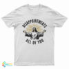 Disappointments All Of You Jesus T-Shirt