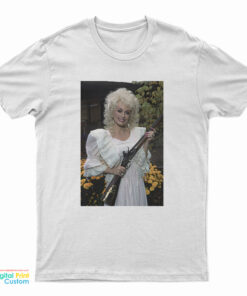 Dolly Parton With Gun Funny T-Shirt
