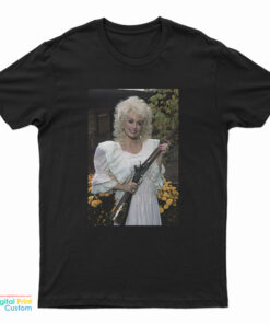 Dolly Parton With Gun Funny T-Shirt