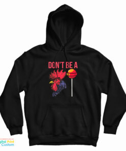 Don't Be A Cock Sucker Hoodie