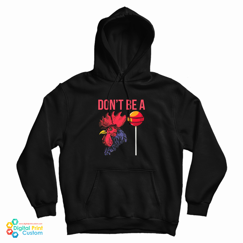 Don't Be A Cock Sucker Hoodie