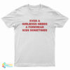 Even A Girlboss Needs A Forehead Kiss Sometimes T-Shirt