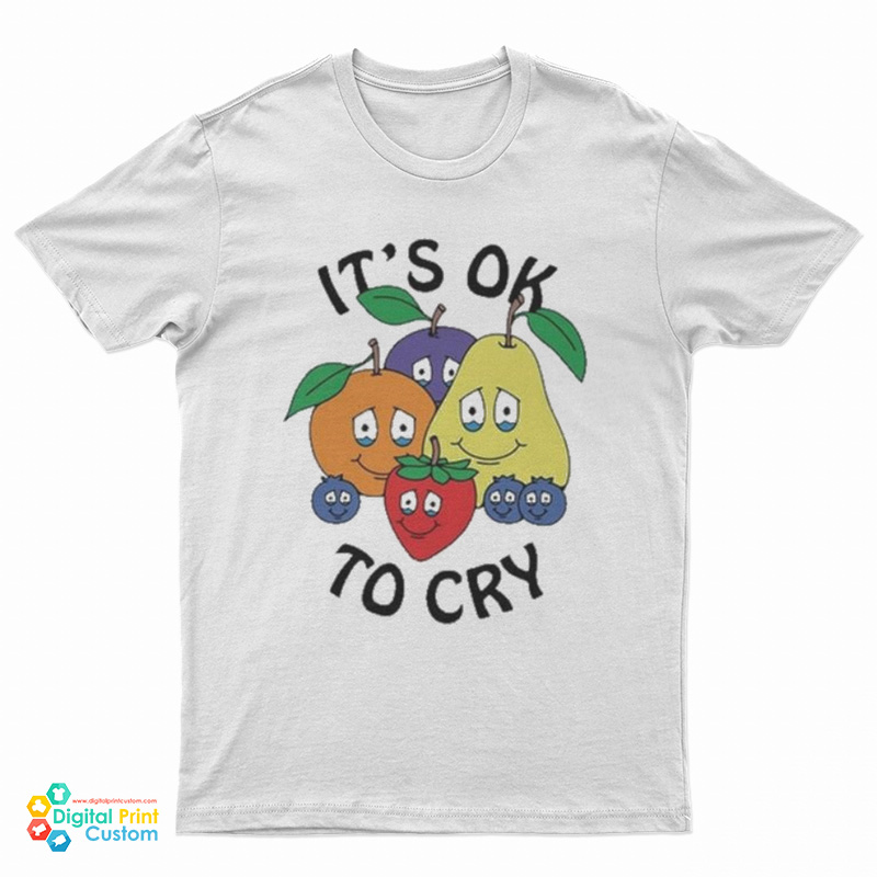 Fruits It's Ok To Cry T-Shirt