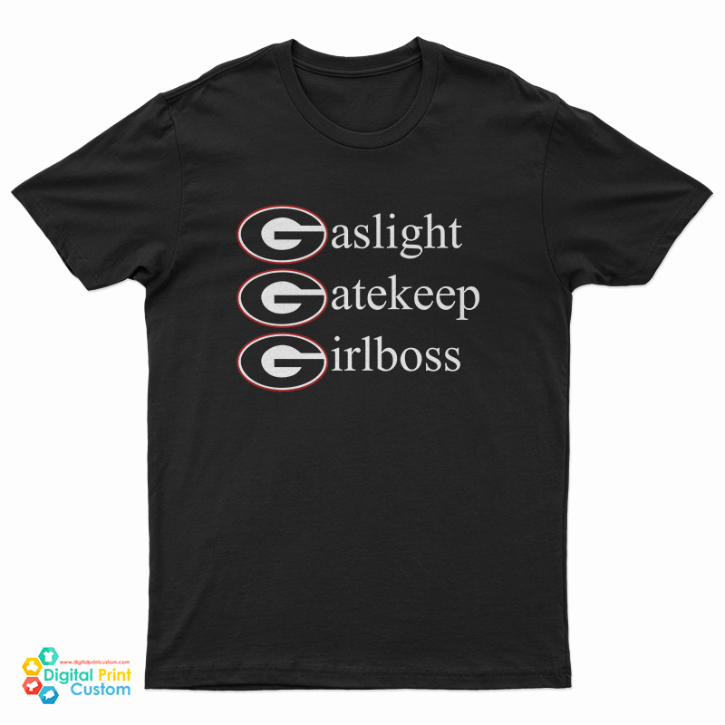 Gaslight Gatekeep Girlboss Georgia Bulldogs T-Shirt