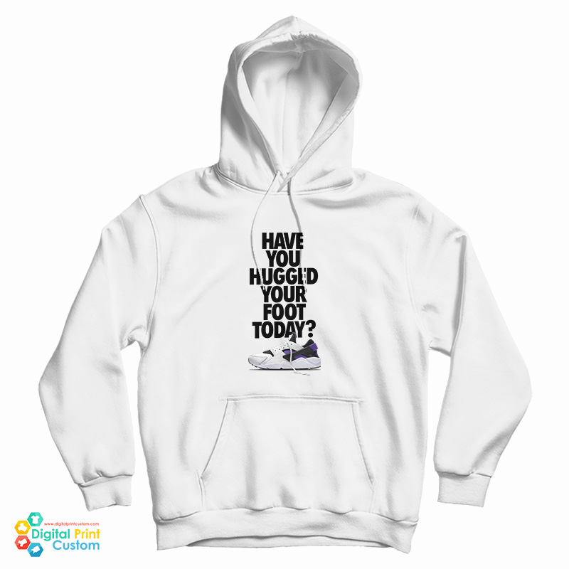 Have You Hugged Your Foot Today Hoodie
