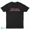 Hoes Mad Your Honor T-Shirt