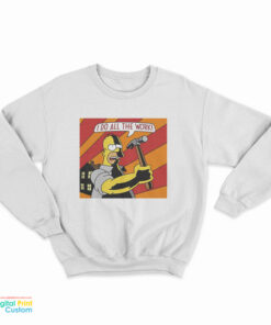 Homer Simpson I Do All The Work Sweatshirt