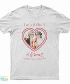 I Am A Child Of Happily Married Fathers T-Shirt