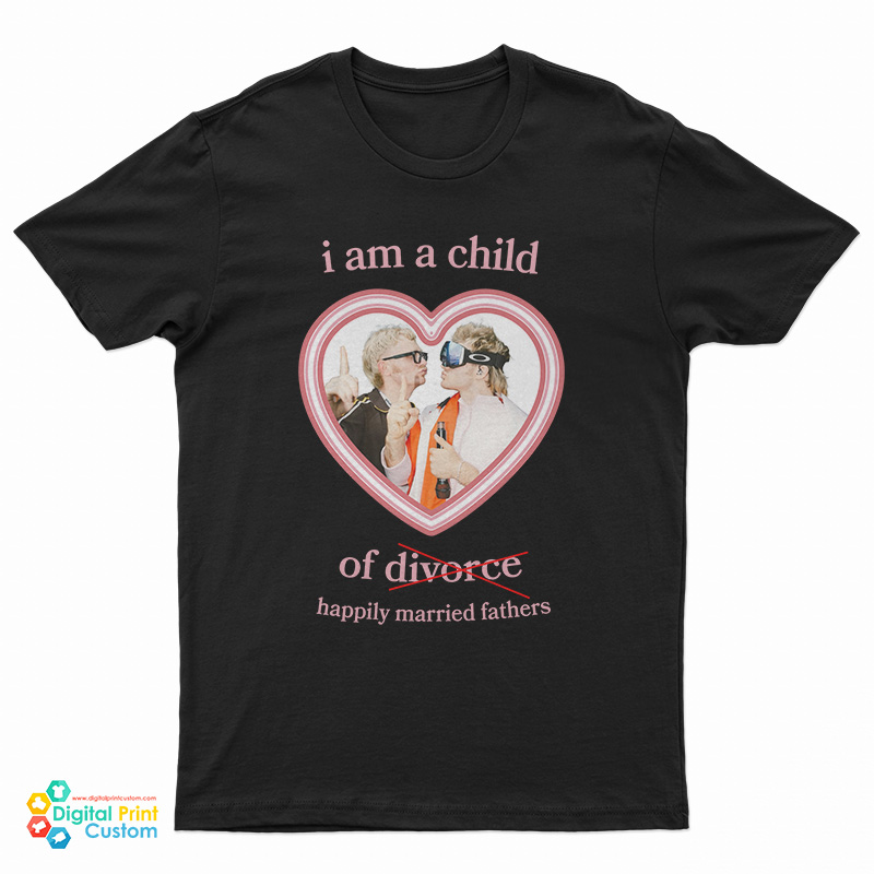 I Am A Child Of Happily Married Fathers T-Shirt