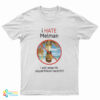 I Hate Melman I Will Snap His Stupid Frinken Neck T-Shirt