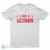 I Am A Lesbian T-Shirt