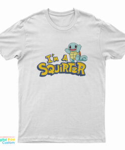 I'm A Squirter Squirtle Pokemon T-Shirt