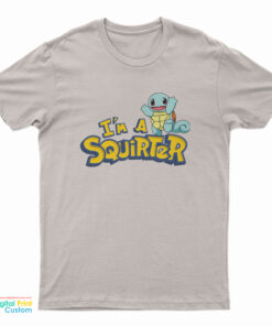 I'm A Squirter Squirtle Pokemon T-Shirt