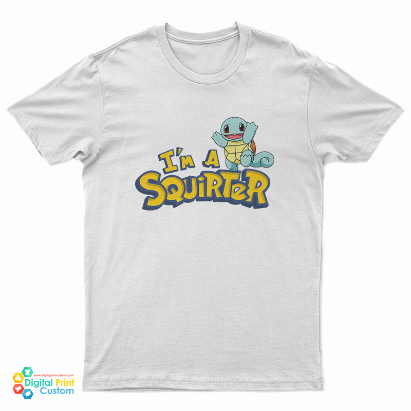 I'm A Squirter Squirtle Pokemon T-Shirt