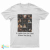 It Looks Just As Cool When You Do It T-Shirt