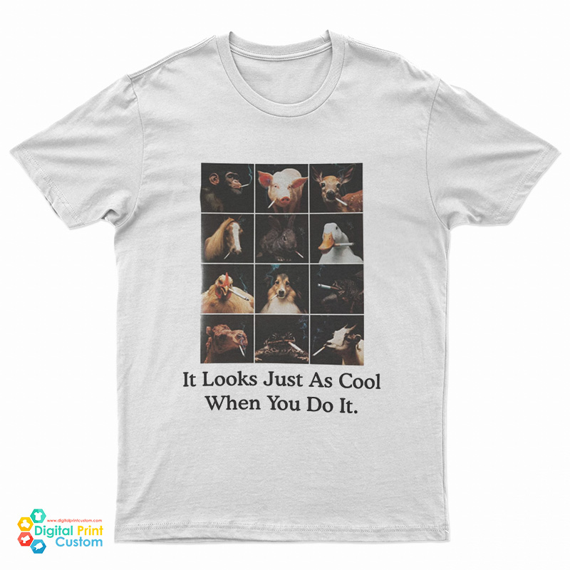 It Looks Just As Cool When You Do It T-Shirt