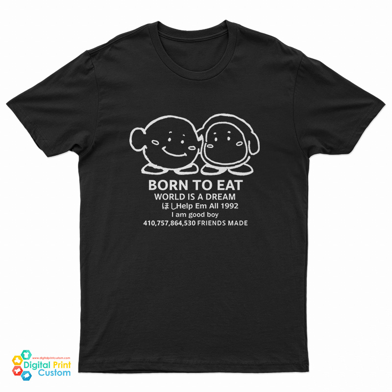 Kirby And Waddle Dee Born To Eat World Is A Dream T-Shirt