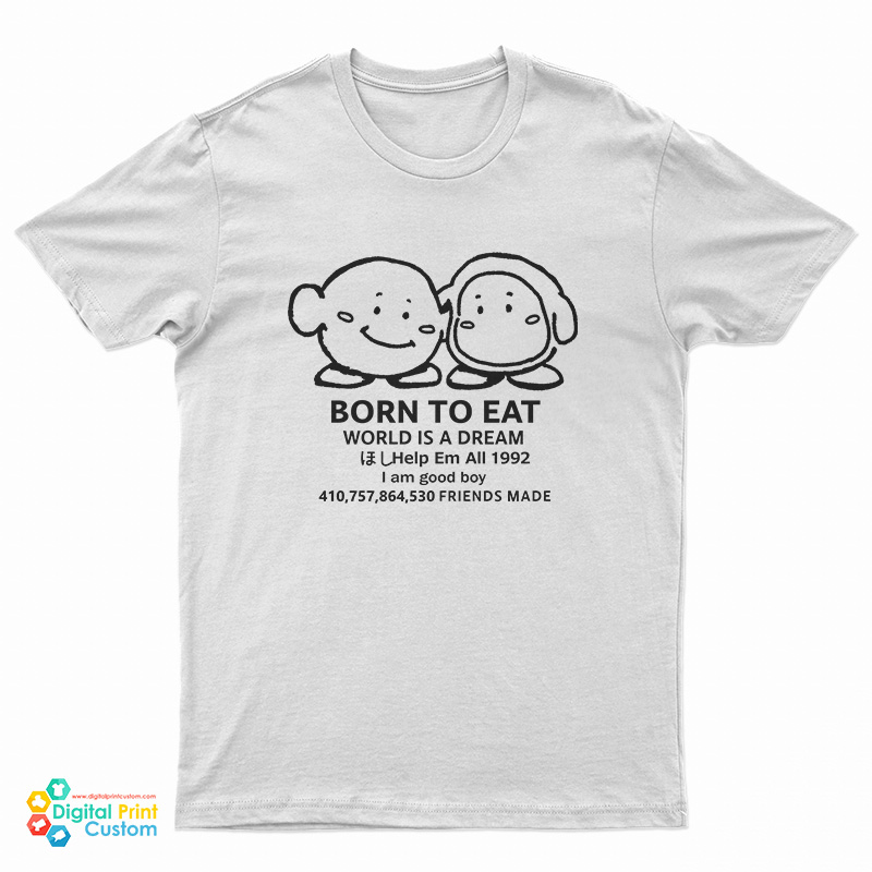 Kirby And Waddle Dee Born To Eat World Is A Dream T-Shirt