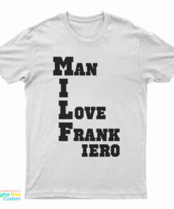 MILF Man I Love Frank Iero T-Shirt