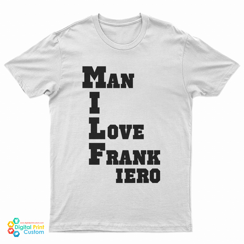 MILF Man I Love Frank Iero T-Shirt