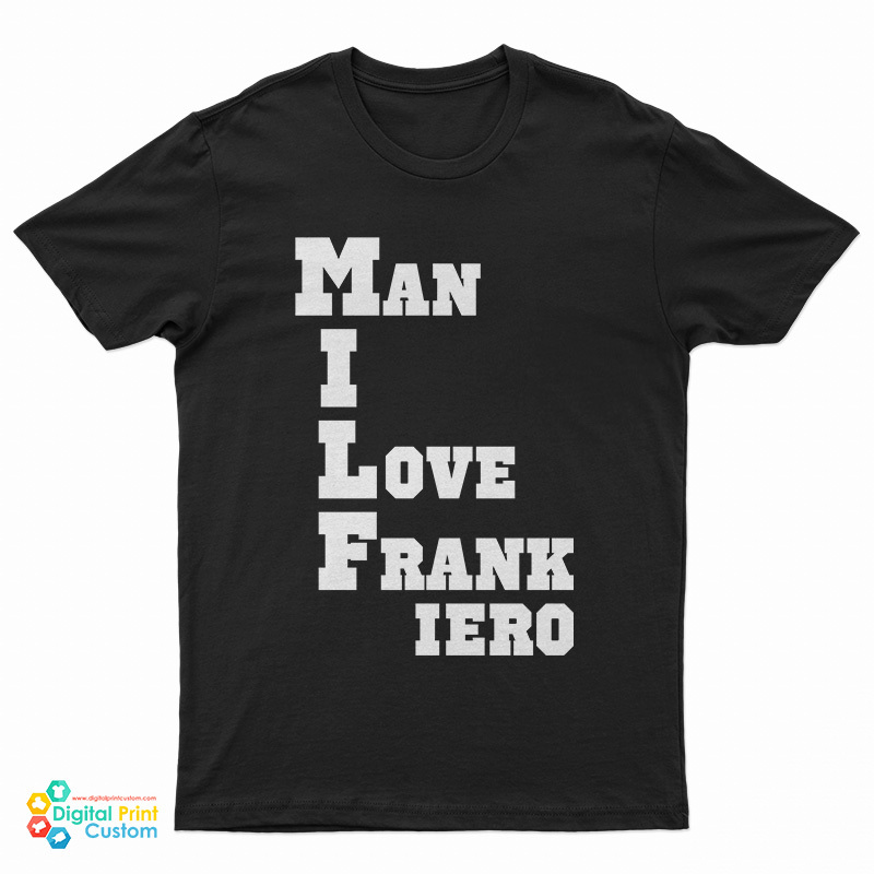 MILF Man I Love Frank Iero T-Shirt