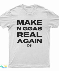 Make Niggas Real Again T-Shirt