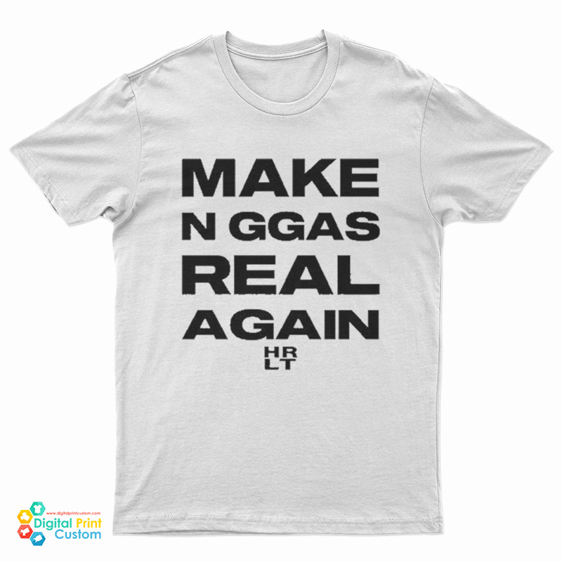 Make Niggas Real Again T-Shirt