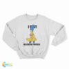 Marge Simpson I Only Believe In Yourself Sweatshirt