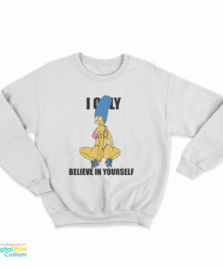 Marge Simpson I Only Believe In Yourself Sweatshirt