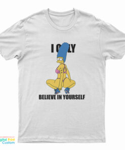 Marge Simpson I Only Believe In Yourself T-Shirt