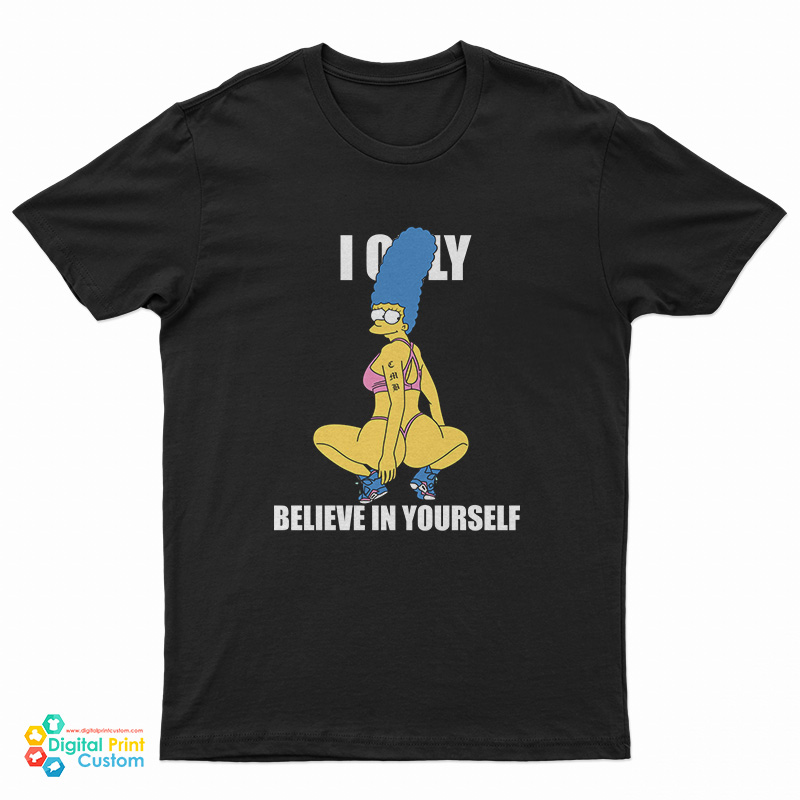 Marge Simpson I Only Believe In Yourself T-Shirt
