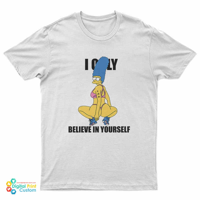 Marge Simpson I Only Believe In Yourself T-Shirt