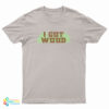 Nick Frost I Got Wood T-Shirt