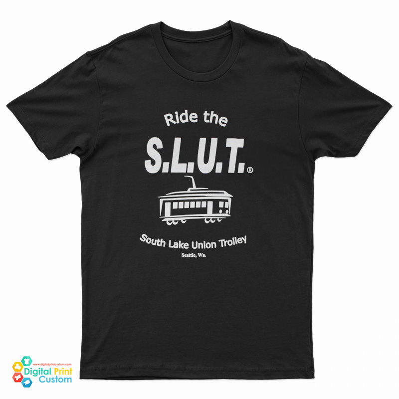 Ride The SLUT South Lake Union Trolley T-Shirt
