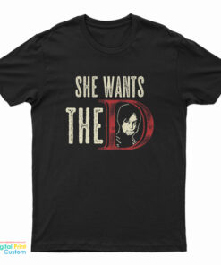 She Wants The D Daryl Dixon T-Shirt
