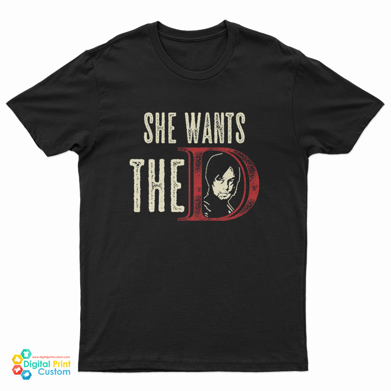 She Wants The D Daryl Dixon T-Shirt