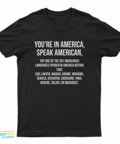 You're In America Speak American T-Shirt
