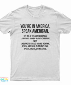 You're In America Speak American T-Shirt