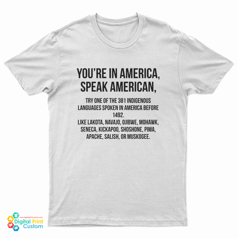 You're In America Speak American T-Shirt