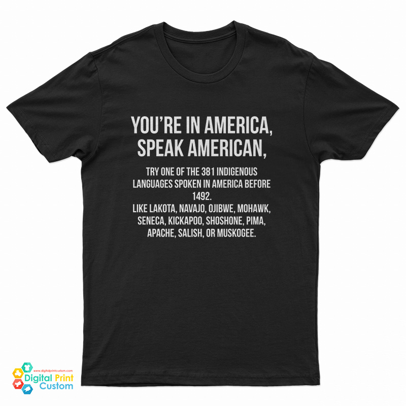 You're In America Speak American T-Shirt
